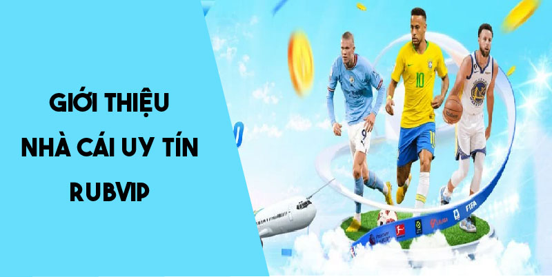 Giới thiệu Rubvip - sân chơi cá cược uy tín 