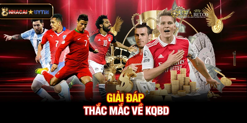 KQBD - Kết Quả Bóng Đá Trực Tuyến Nhanh Nhất 32 Giải đáp thắc mắc về kqbd